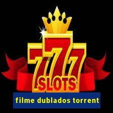 filme dublados torrent